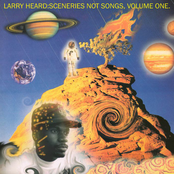 Larry Heard – Sceneries Not Songs, Volume One